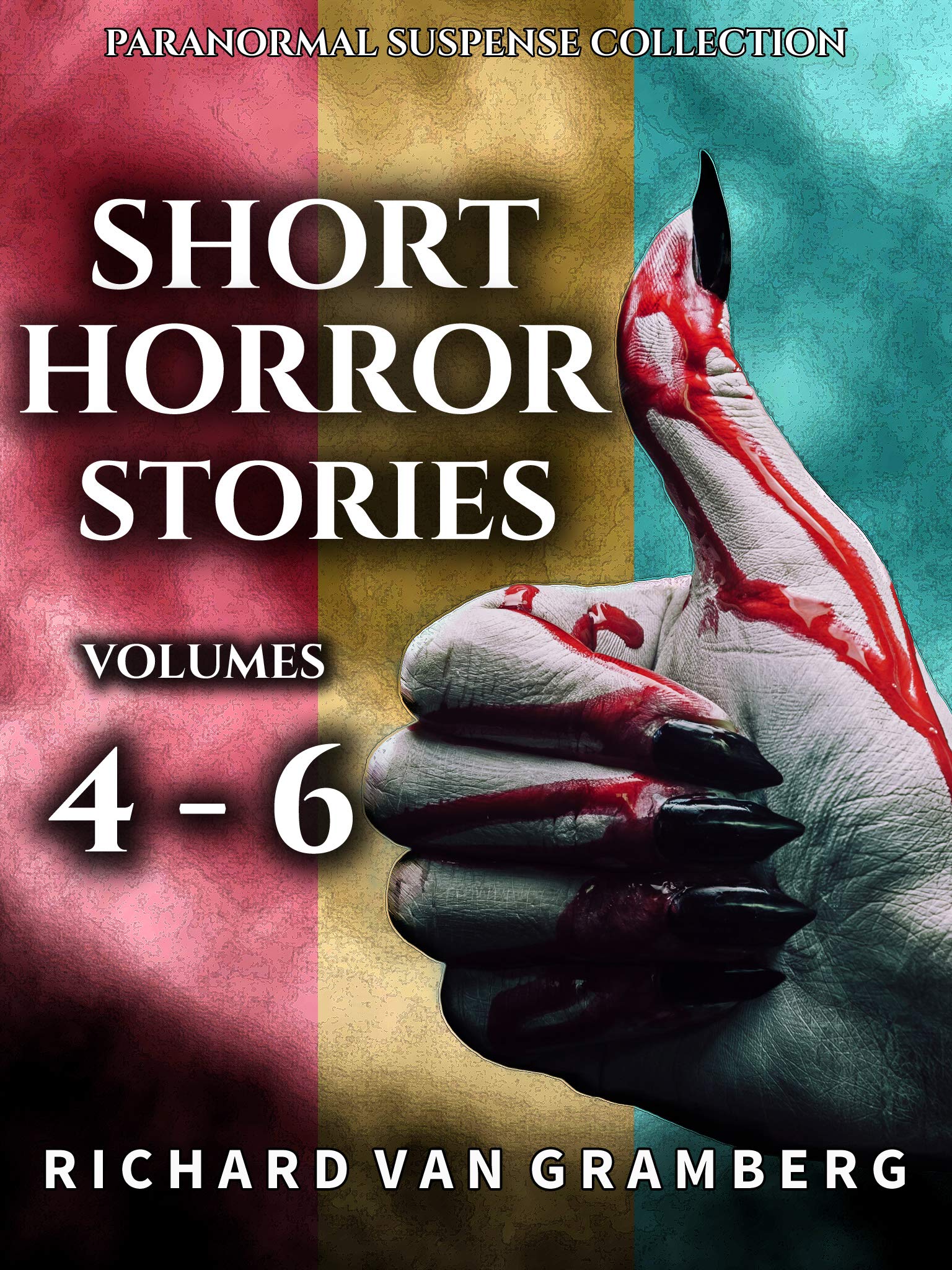 Short Horror Stories Volumes 4-6 (Paranormal Suspense Collection)