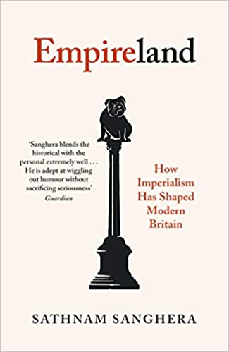 Empireland: How Imperialism Has Shaped Modern Britain