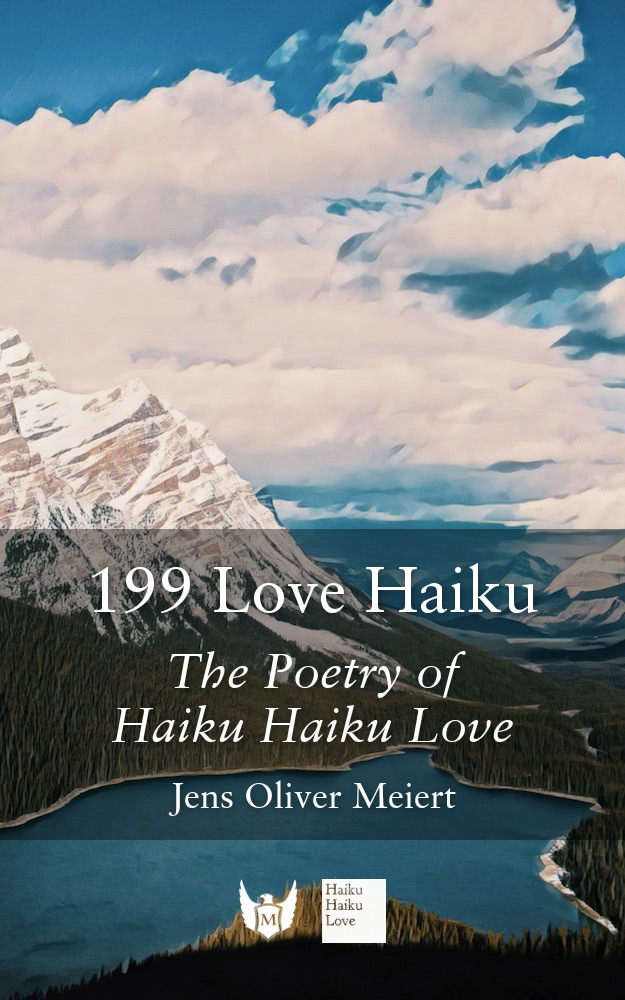 199 Love Haiku: The Poetry of Haiku Haiku Love by Jens Oliver Meiert ...