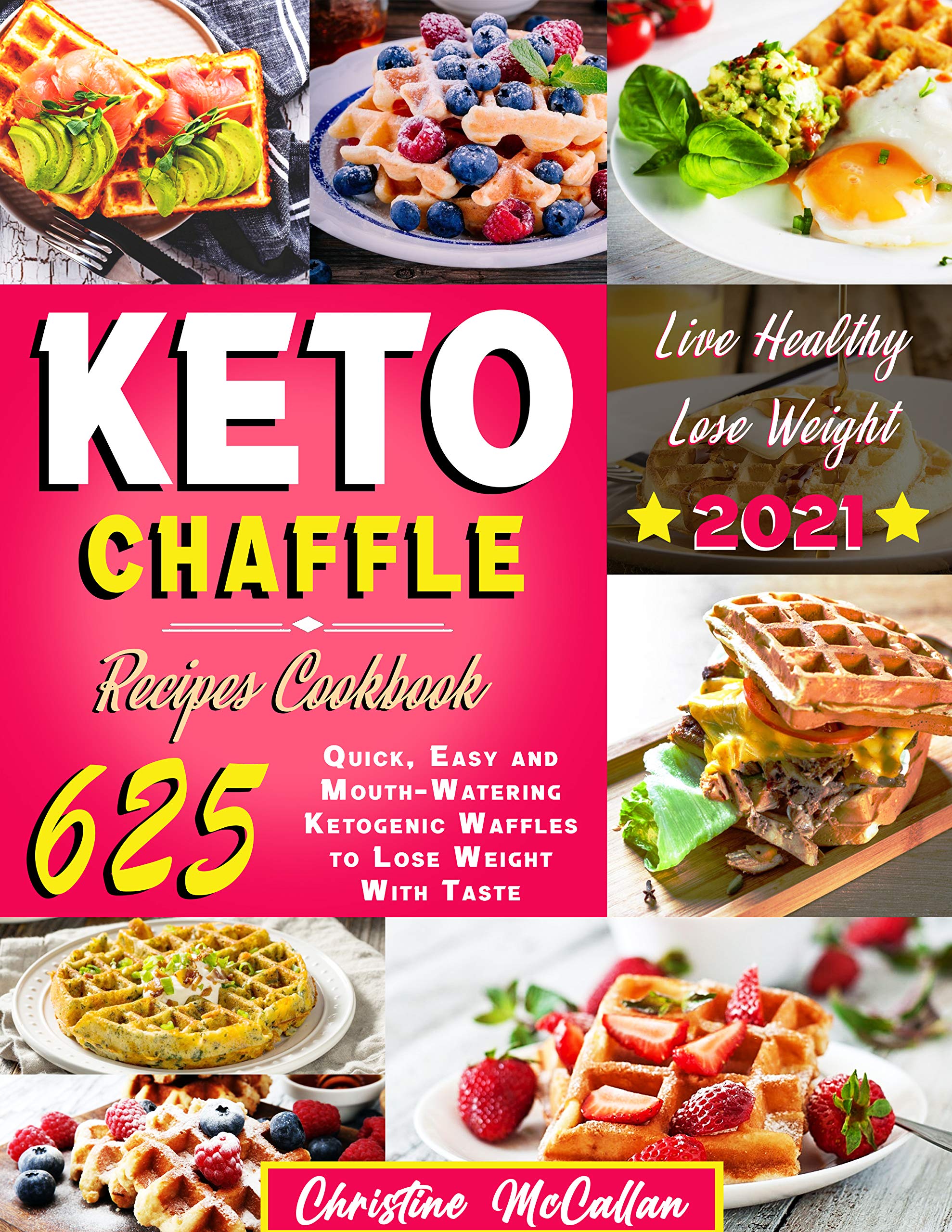 Keto Chaffle Recipes Cookbook 625 Quick, Easy and MouthWatering