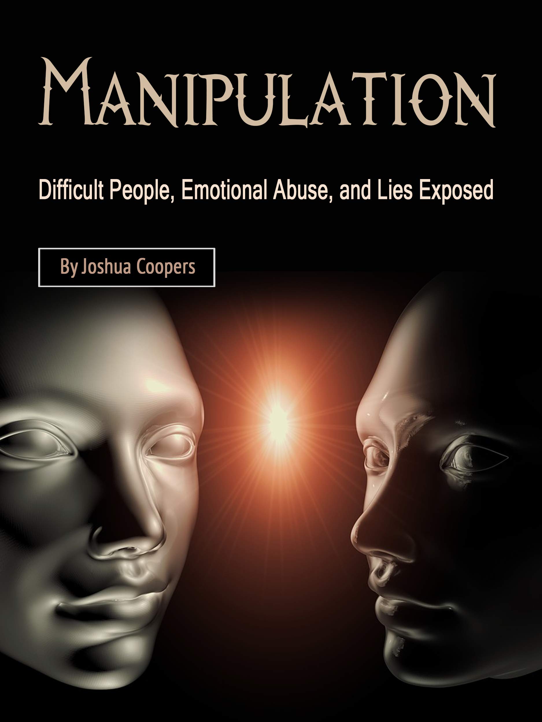 Manipulation Difficult People, Emotional Abuse, and Lies Exposed by