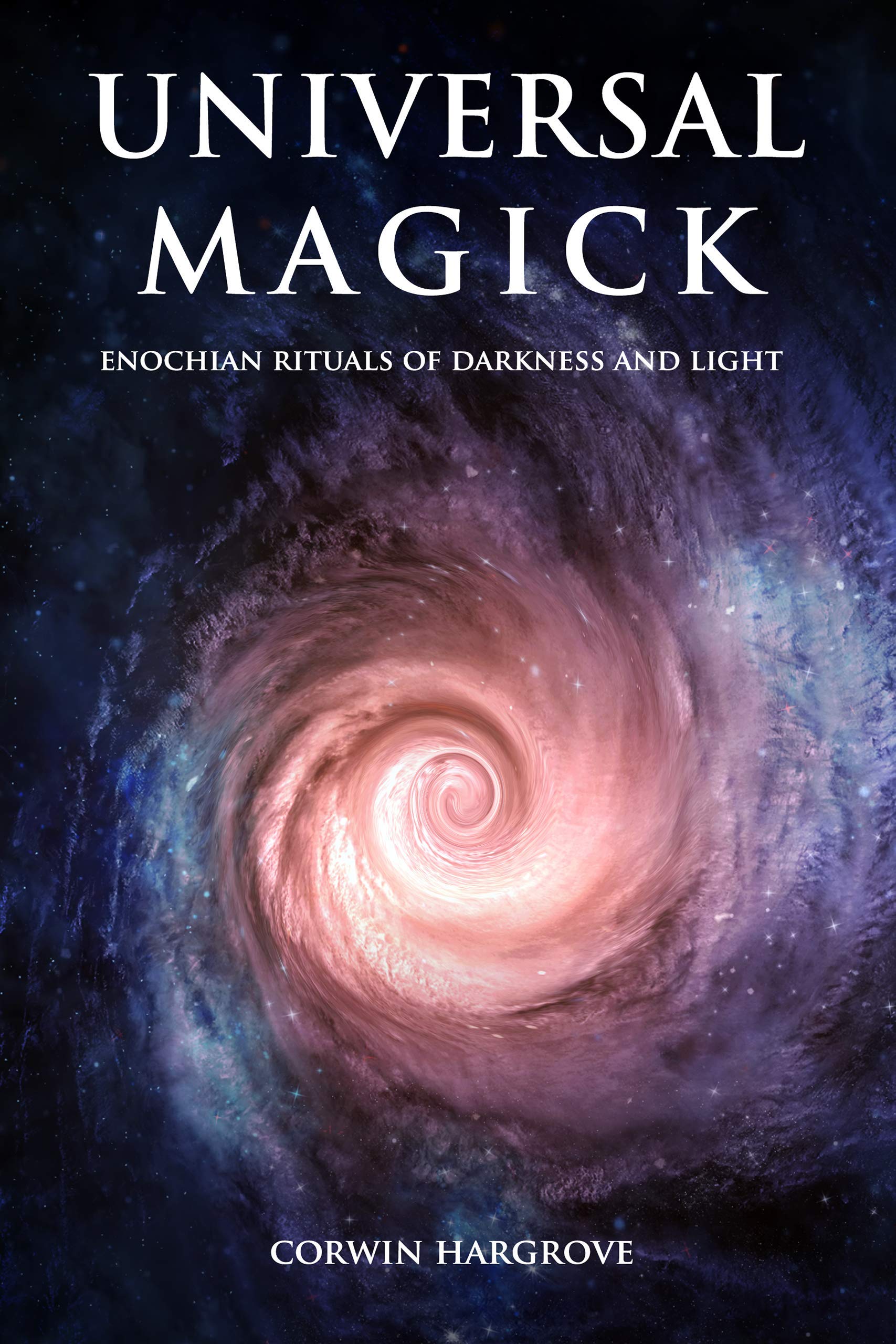 Universal Magick: Enochian Rituals of Darkness and Light