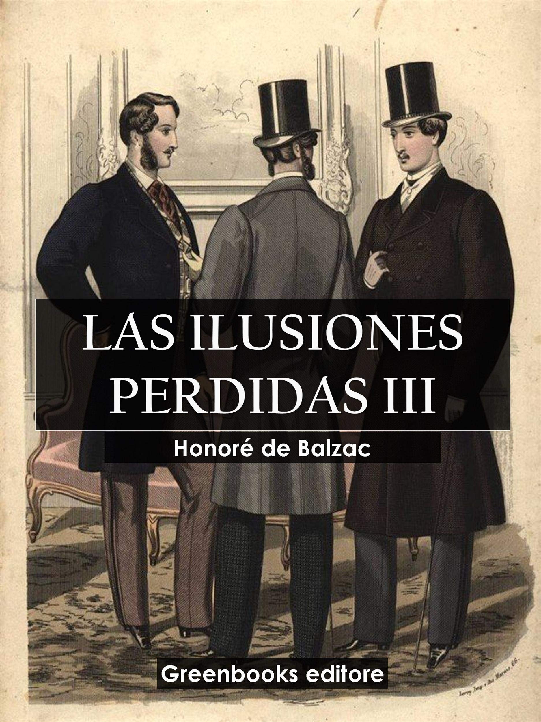 Las ilusiones perdidas III (Spanish Edition) by Honoré de Balzac