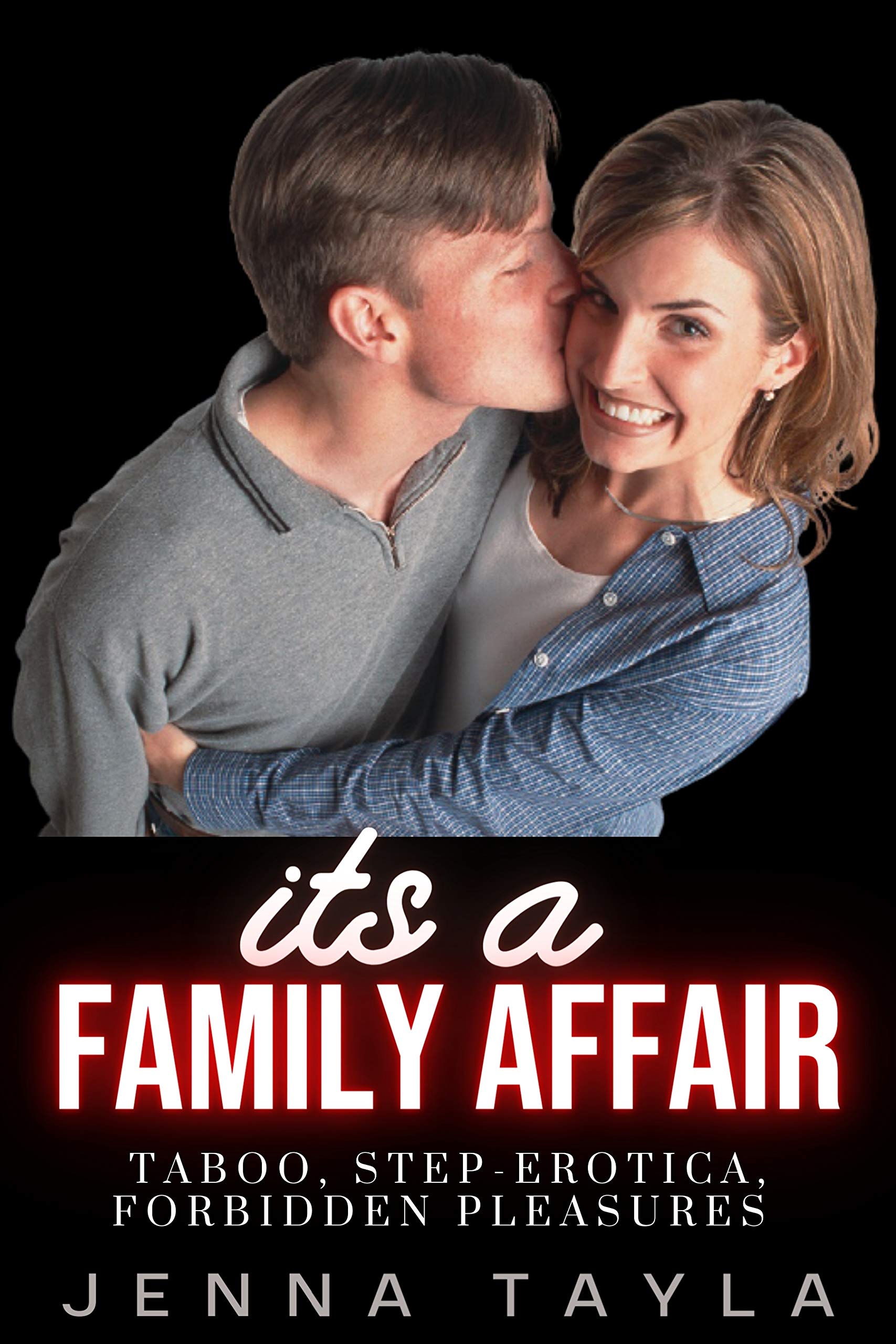 It’s A Family Affair Taboo, Step Erotica, Forbidden Pleasures &