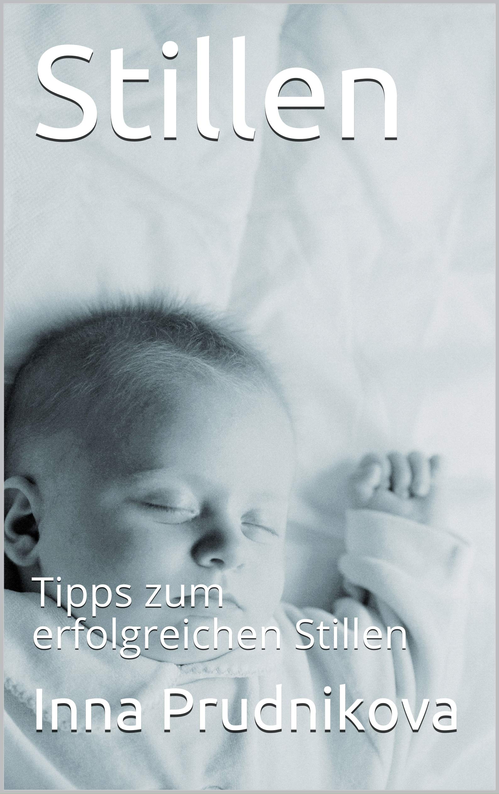 Stillen : Tipps zum erfolgreichen Stillen by Inna Prudnikova | Goodreads