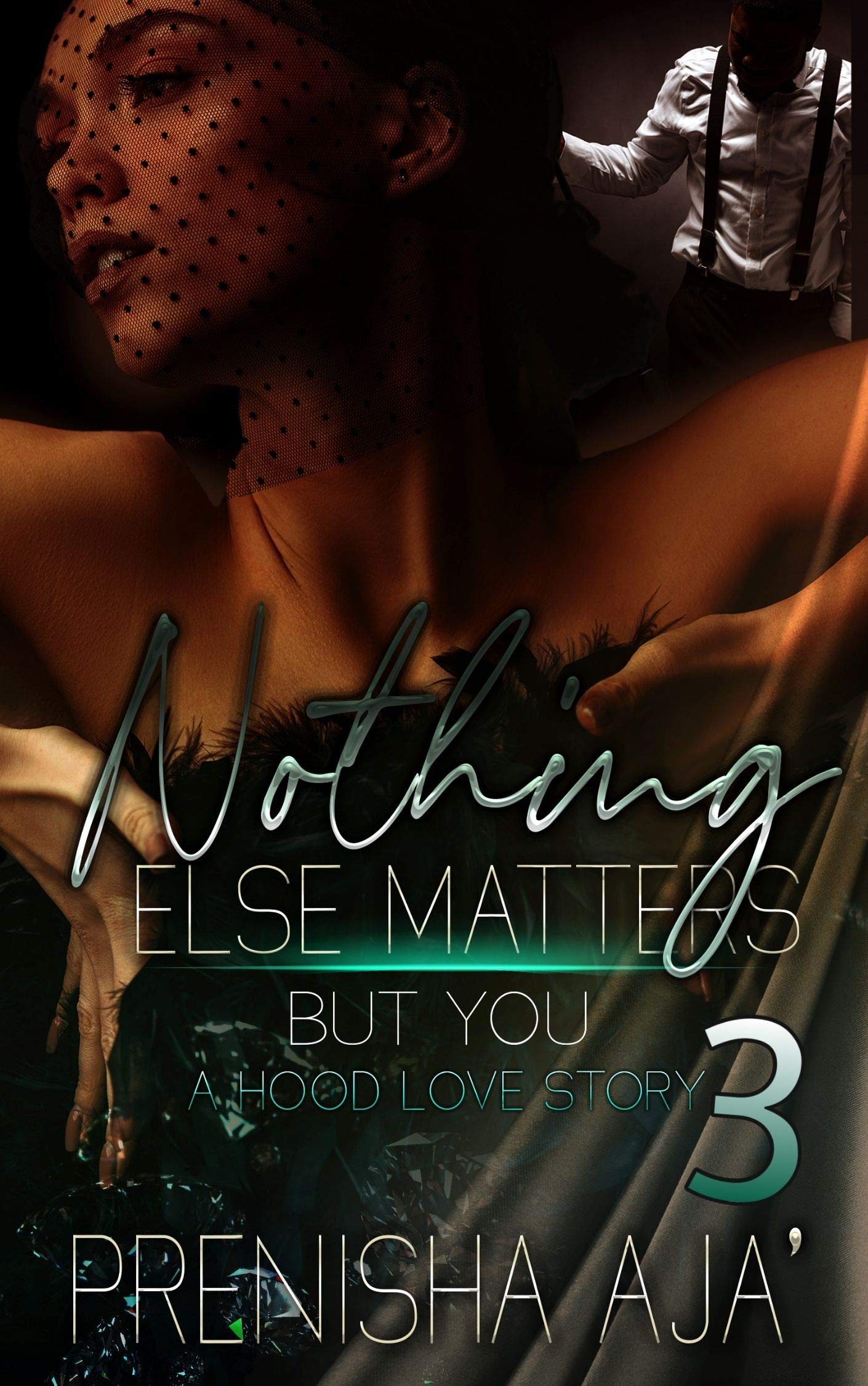 Nothing Else Matters But You 3: A Hood Love Story