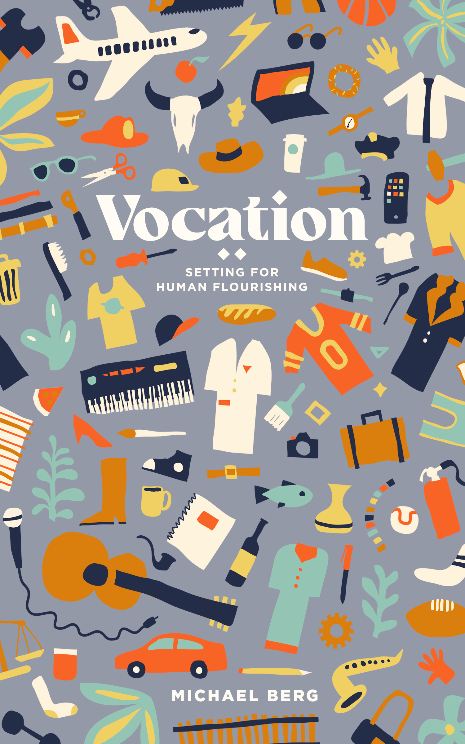 Vocation Is Loading Vocation: The Setting for Human Flourishing by Michael Berg | Goodreads