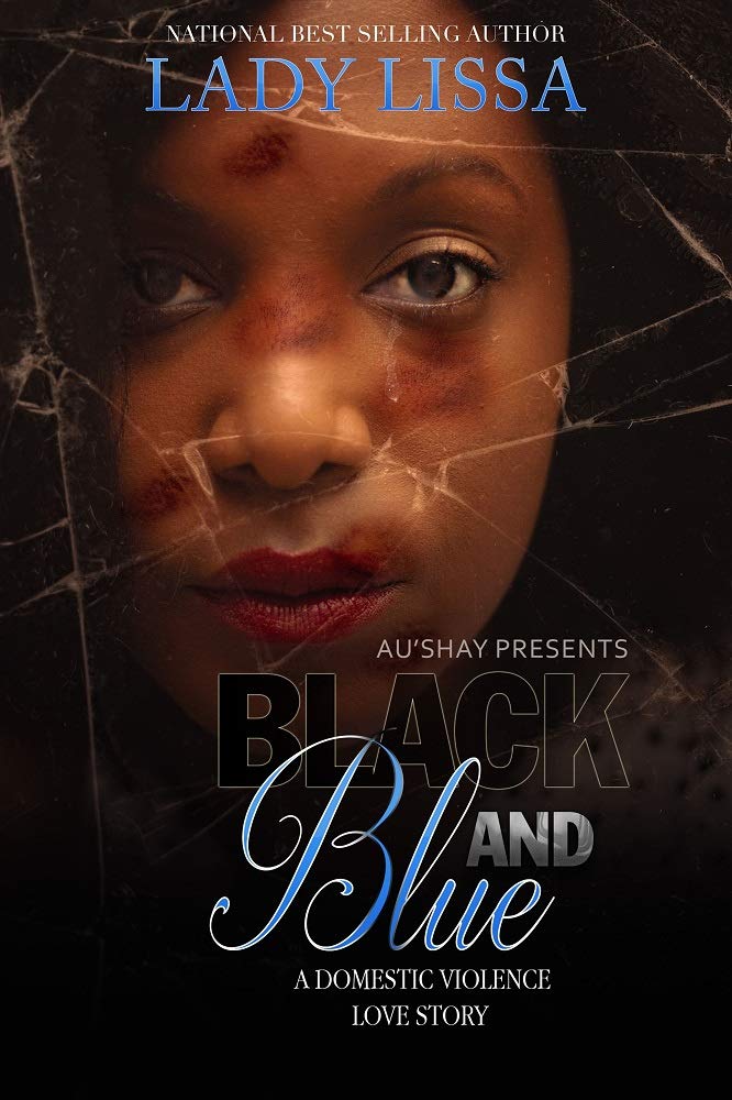 Black and Blue: A Domestic Violence Love Story by Lady Lissa | Goodreads