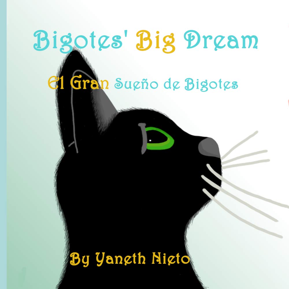 Bigotes' Big Dream (Bedtime picture Story for Preschool) Kids books: Ages 3-5: El Gran Sueño de Bigotes