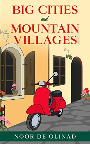 Big Cities and Mountain Villages: An expat's return to Italy