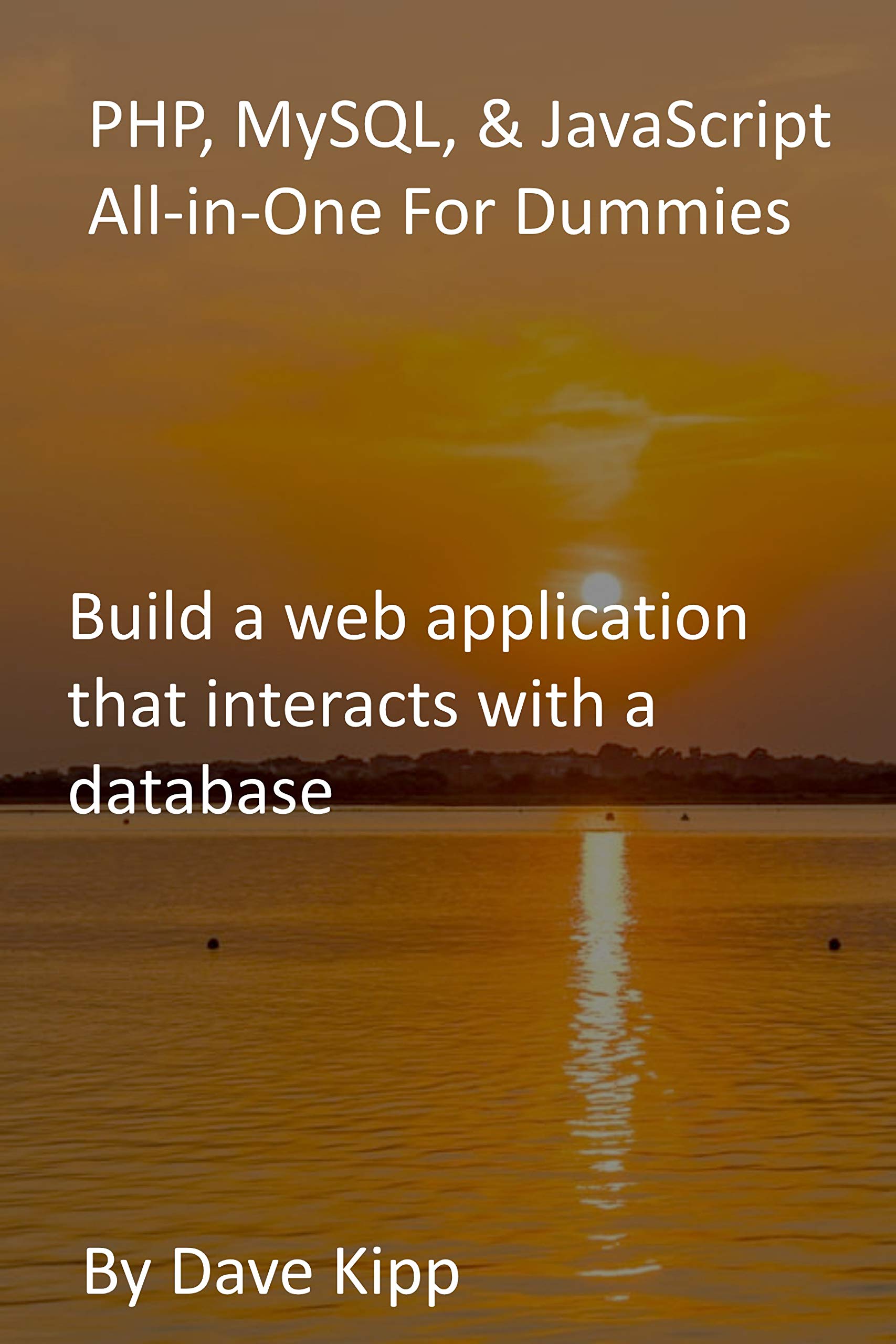 PHP, MySQL, & JavaScript AllinOne For Dummies Build a web