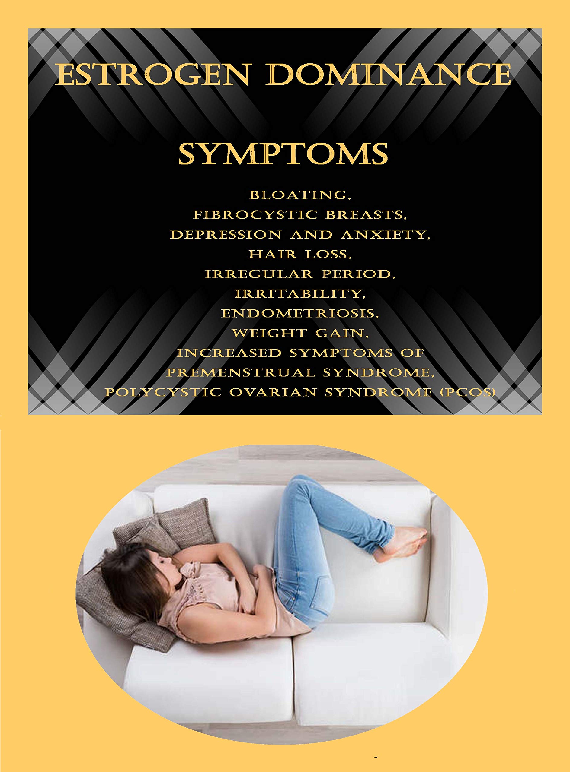 Estrogen Dominance Symptoms Bloating, Fibrocystic Breasts, Depression