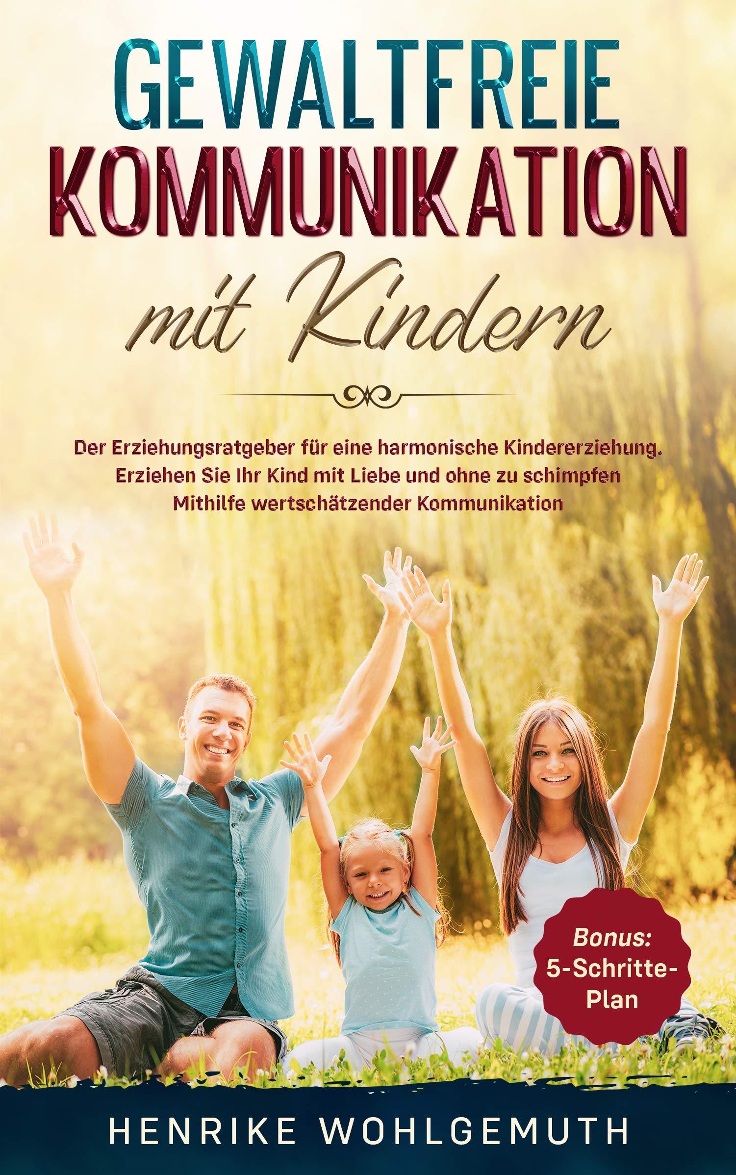 Gewaltfreie Kommunikation mit Kindern Der Erziehungsratgeber für eine harmonische