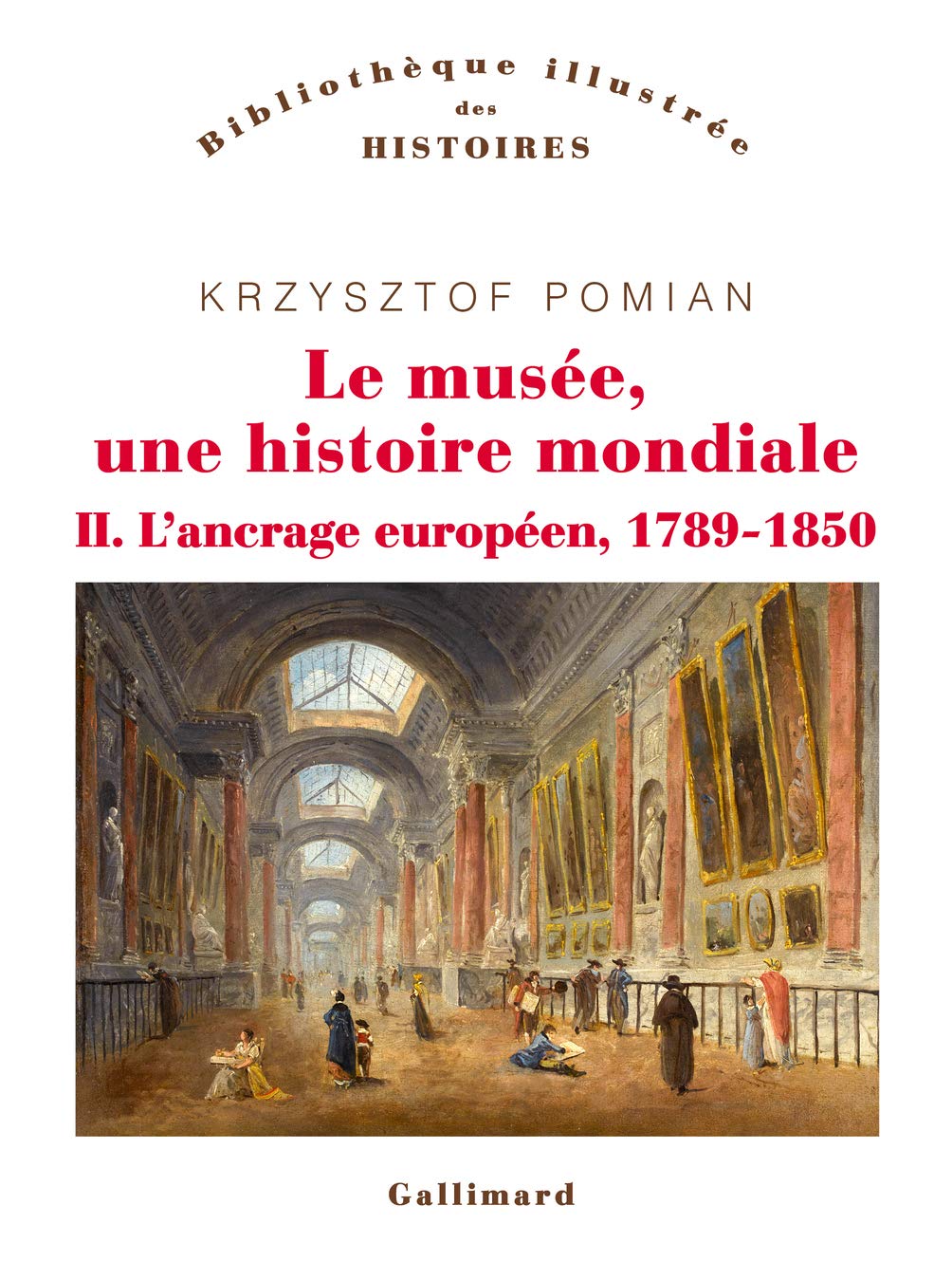 Le musée, une histoire mondiale. II. L’ancrage européen, 1789-1850