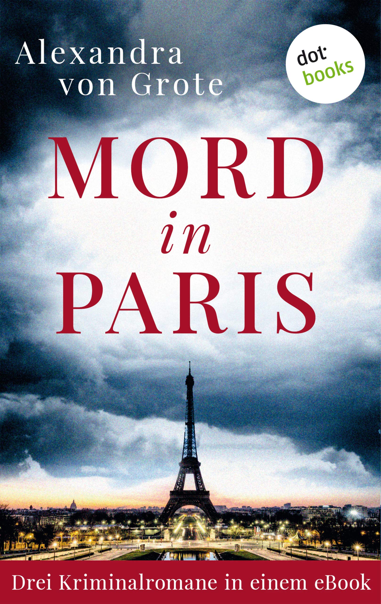 Mord in Paris Drei Kriminalromane in einem eBook