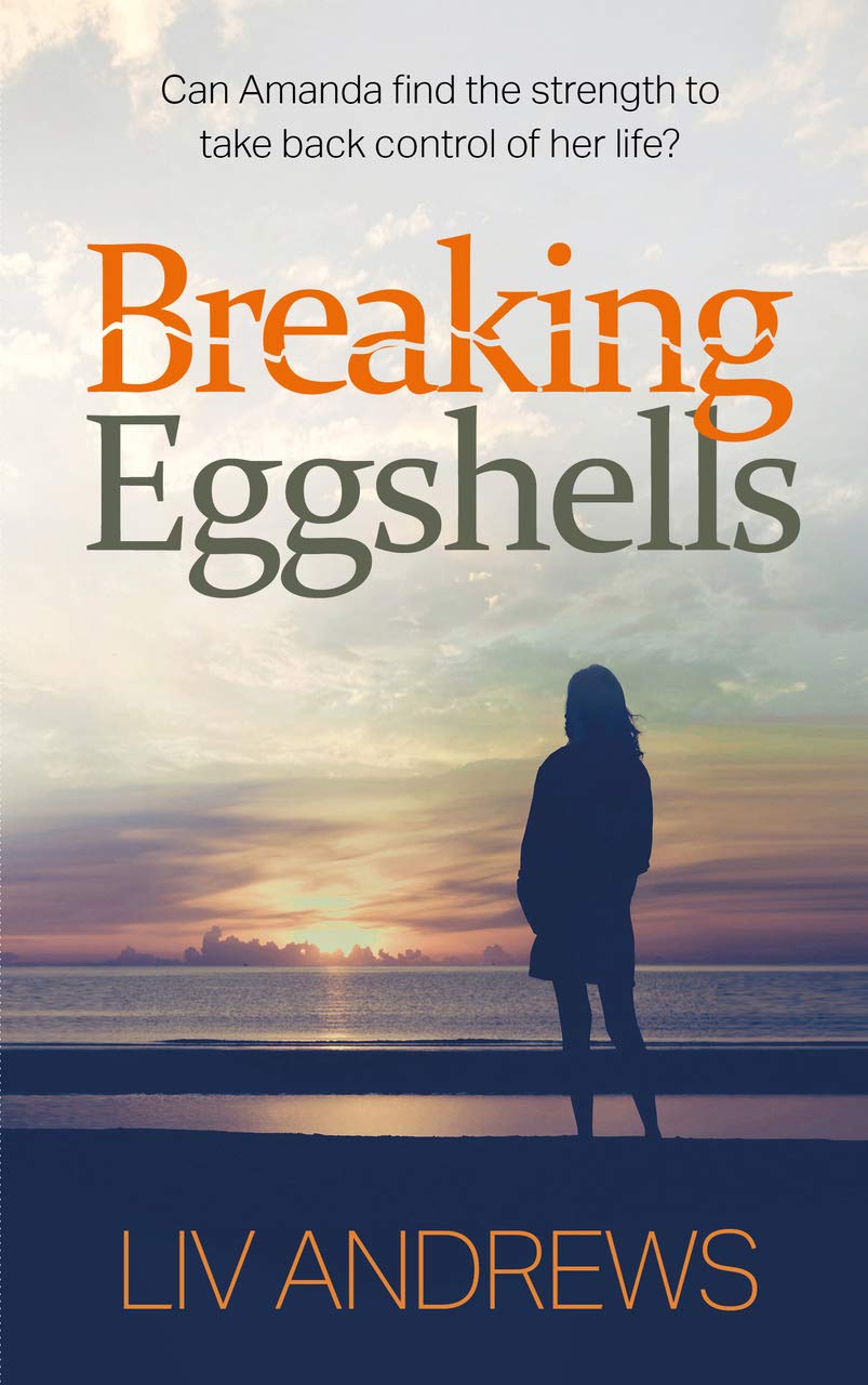 Breaking Eggshells: A woman betrayed. A family secret. An uplifting story of hope.