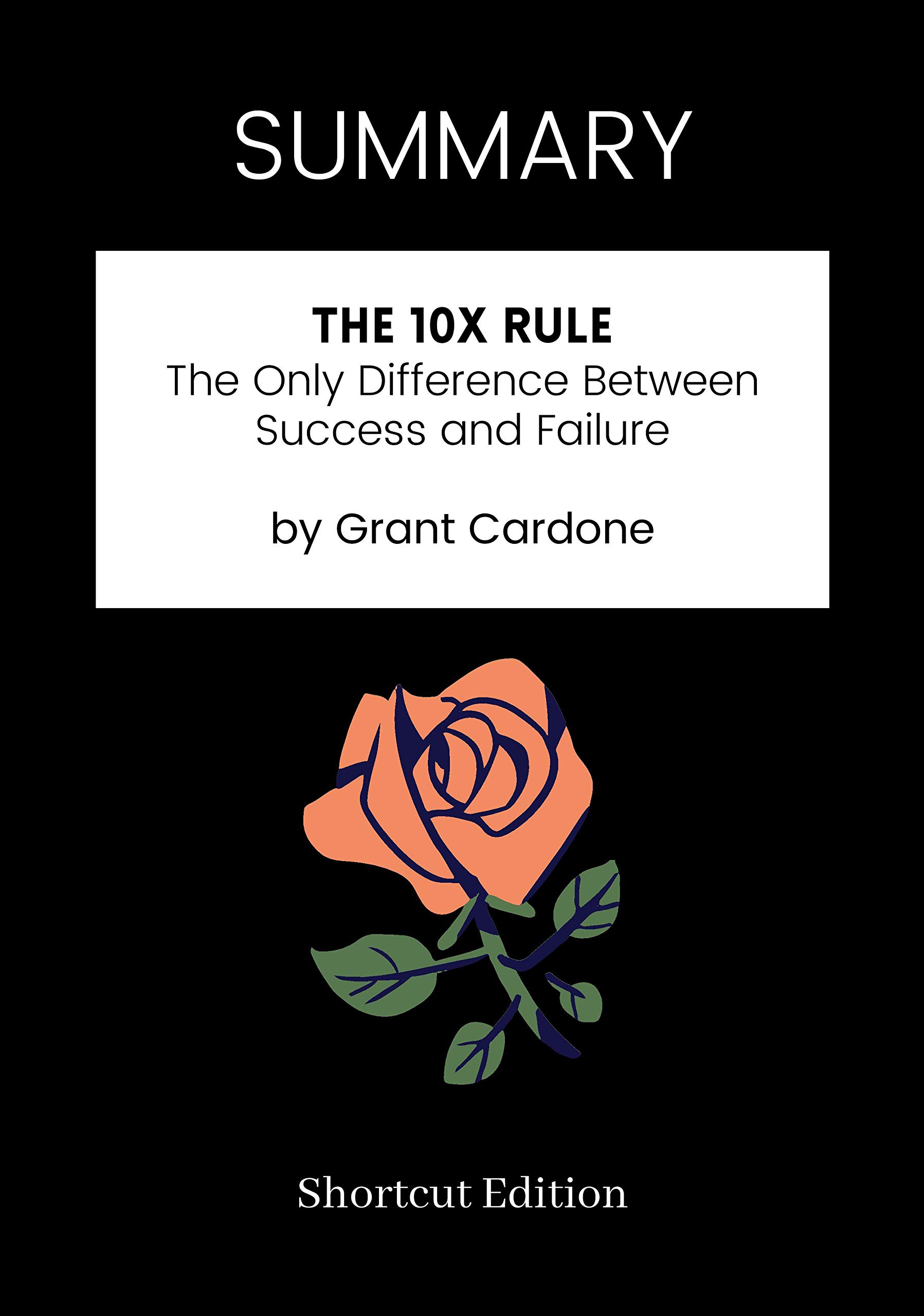 SUMMARY The 10X Rule The Only Difference Between Success And Failure summary-the-10x-rule-the-only-difference-between-success-and-failure