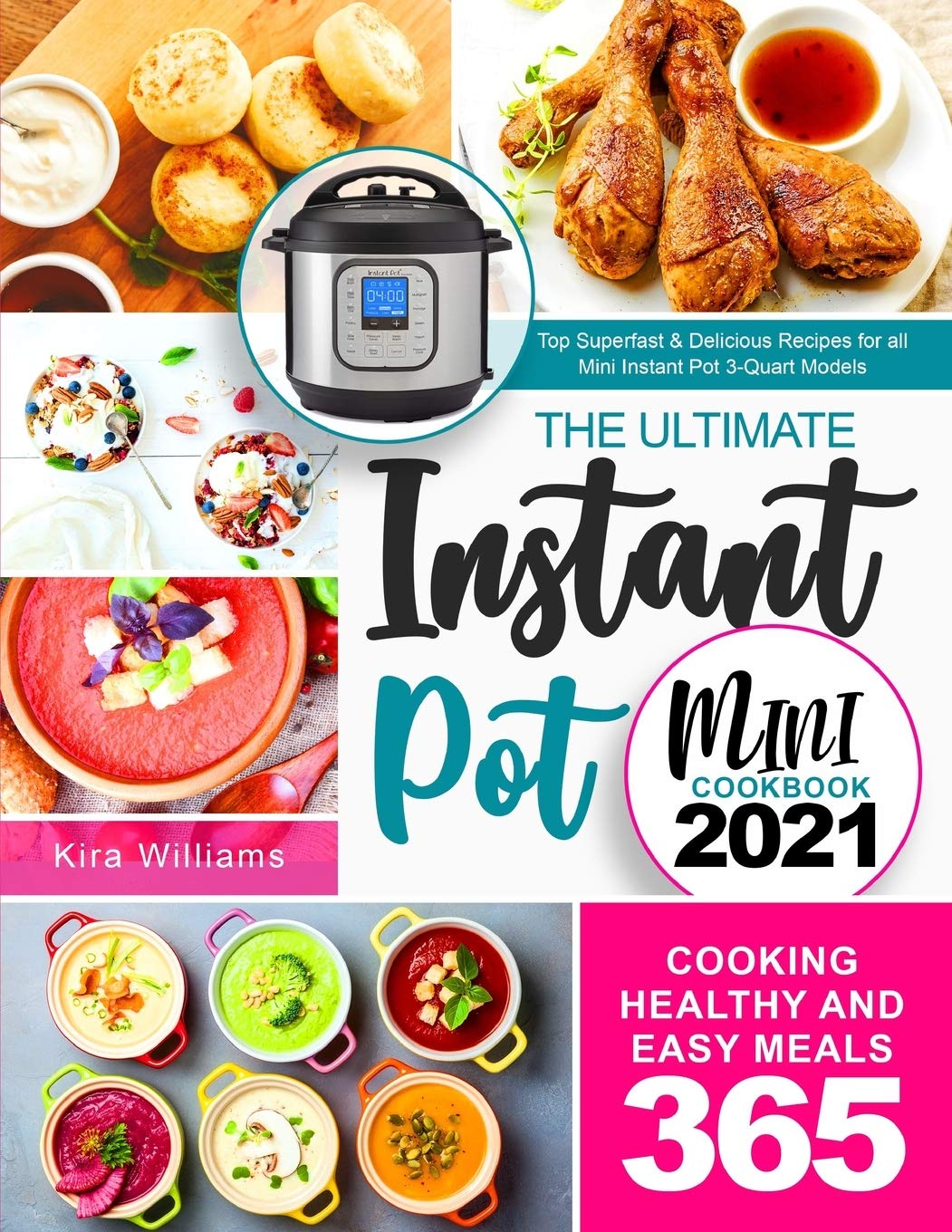 The Ultimate Instant Pot Mini Cookbook 2021 Top Superfast & Delicious
