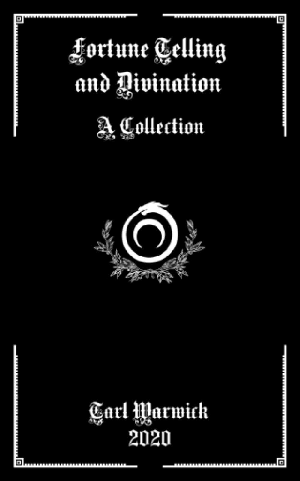 Fortune Telling and Divination: A Collection by Tarl Warwick | Goodreads