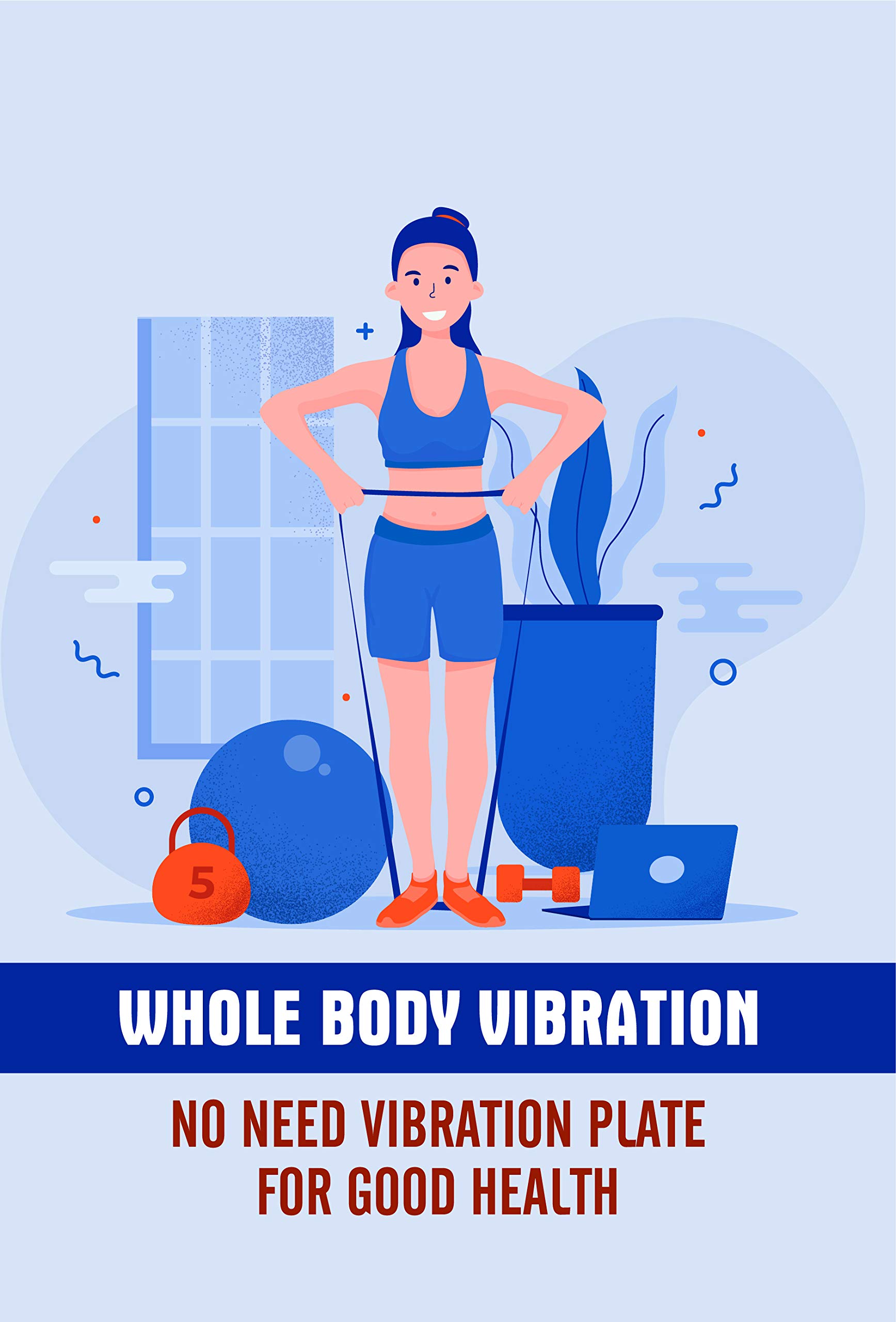 Whole Body Vibration No Need Vibration Plate For Good Health Human