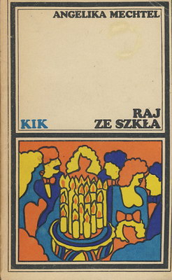 Raj ze szkła by Angelika Mechtel | Goodreads
