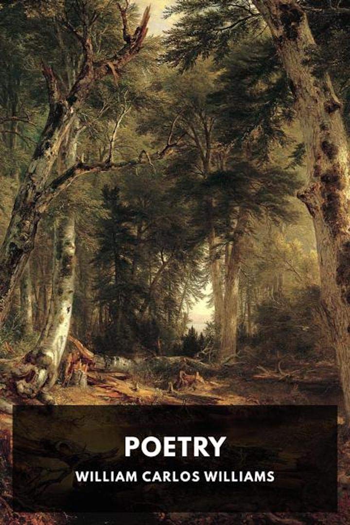 Poetry [Annotated] by William Carlos Williams | Goodreads