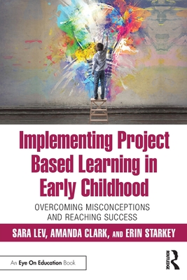 Implementing Project Based Learning in Early Childhood by Sara Lev ...