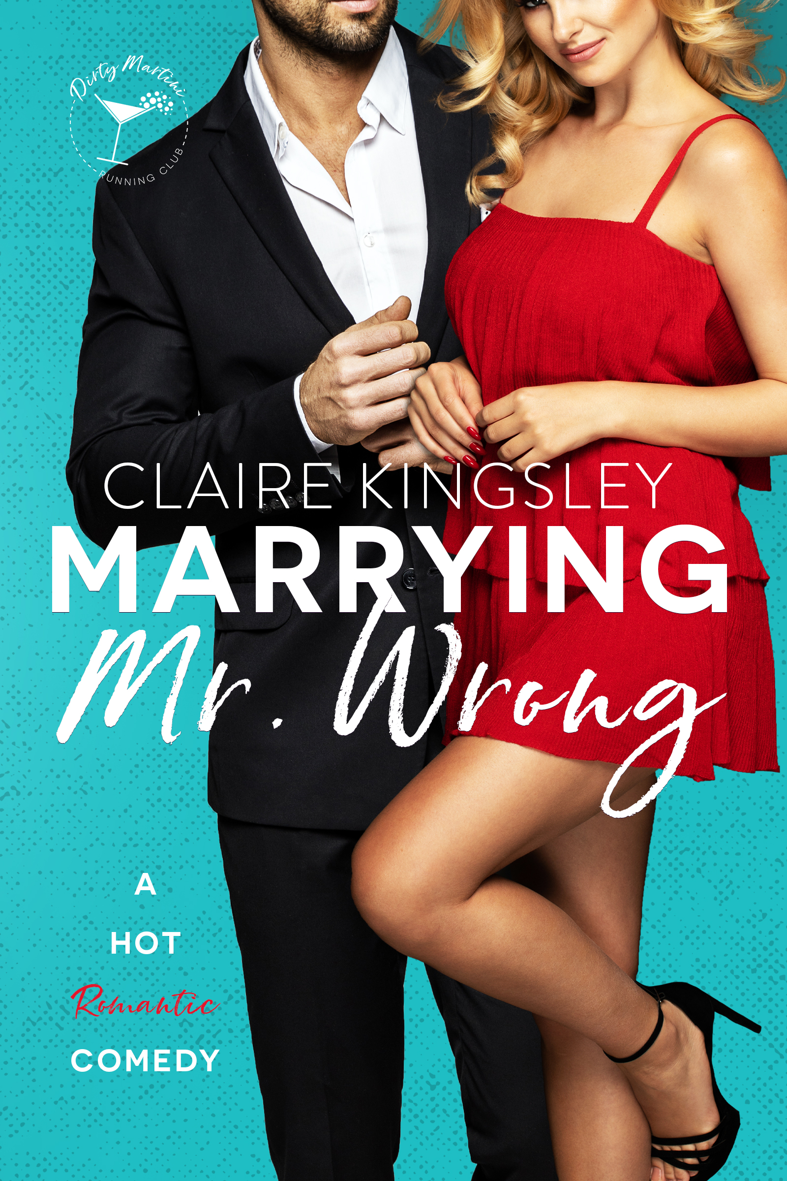 Marrying Mr. Wrong (Dirty Martini Running Club, #3)