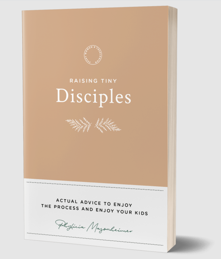 Raising Tiny Disciples: Actual Advice to Enjoy the Process and Enjoy Your Kids