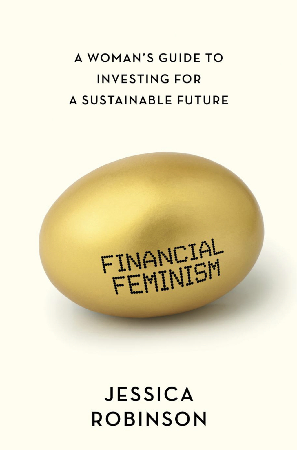 Financial Feminism: A Woman's Guide To Investing for a Sustainable ...