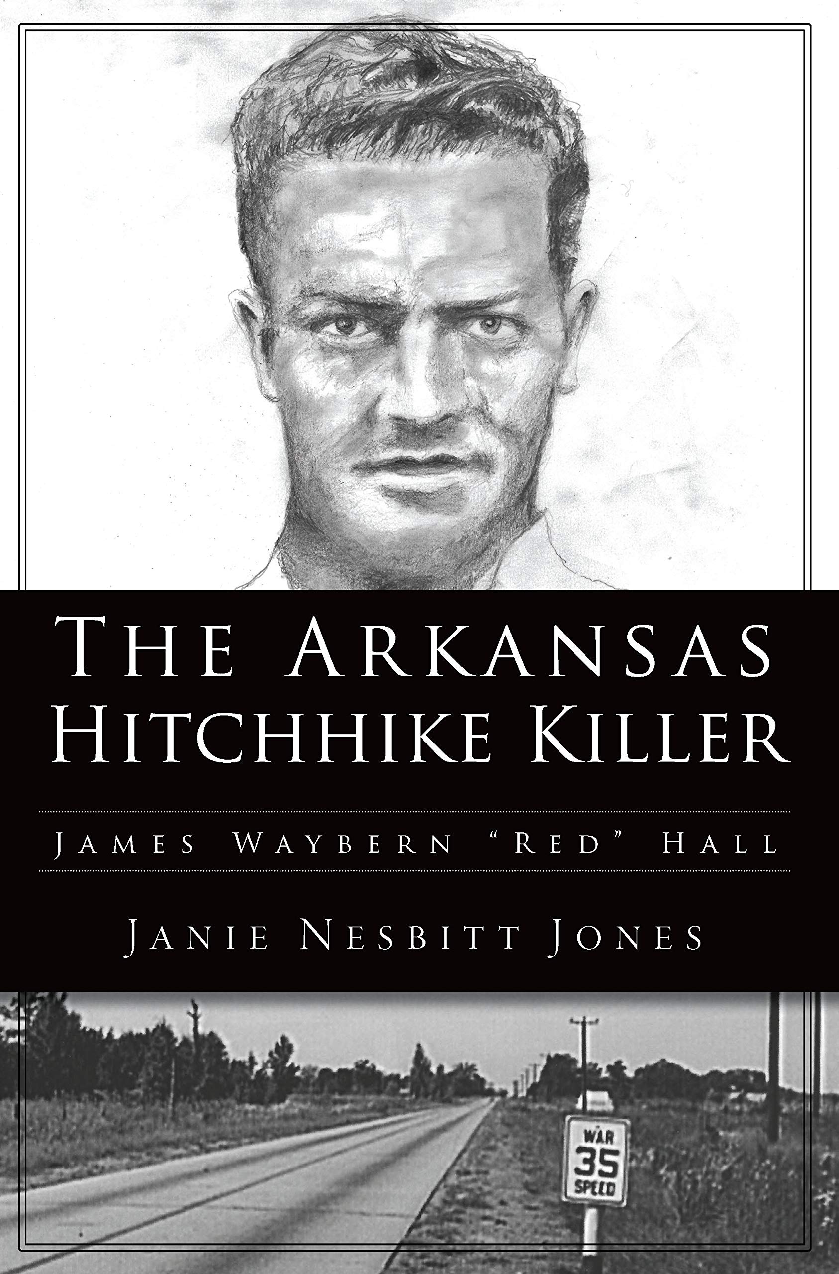 The Arkansas Hitchhike Killer: James Waybern "Red" Hall