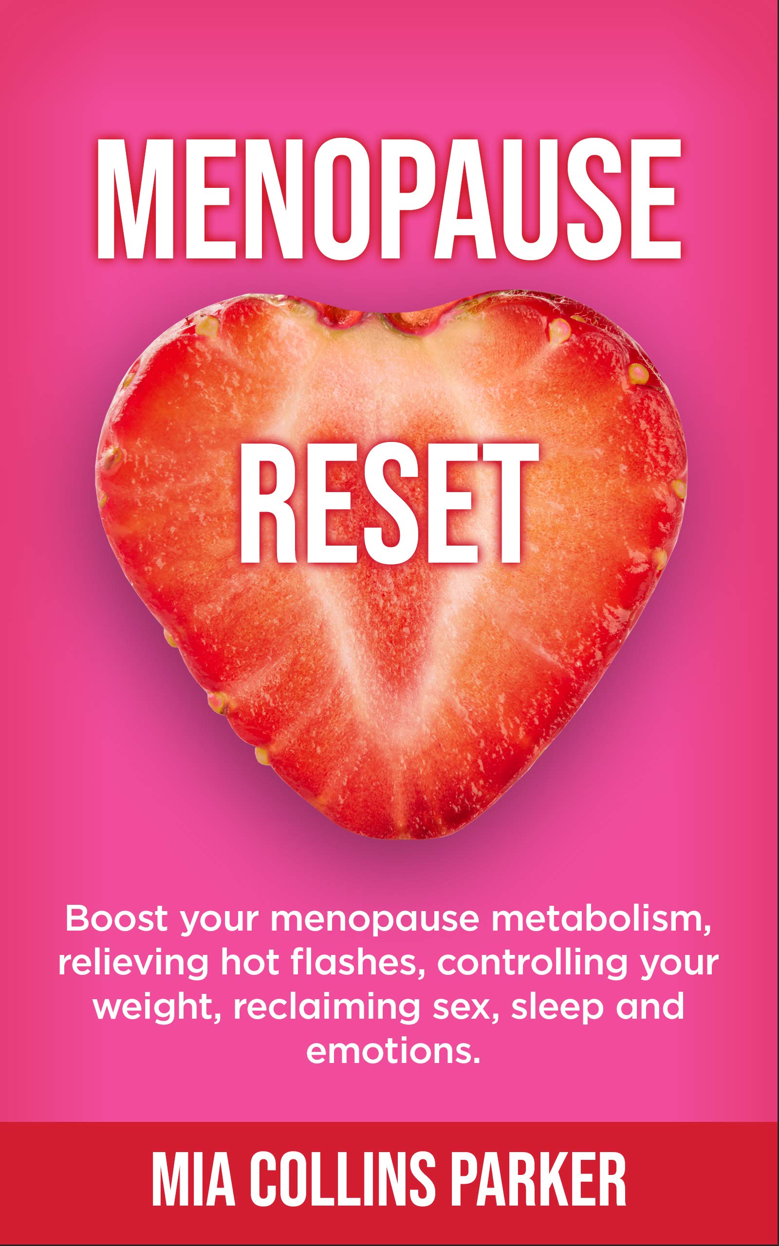 MENOPAUSE RESET Boost Your Menopause Metabolism, Relieve Hot Flashes, Control Your Weight
