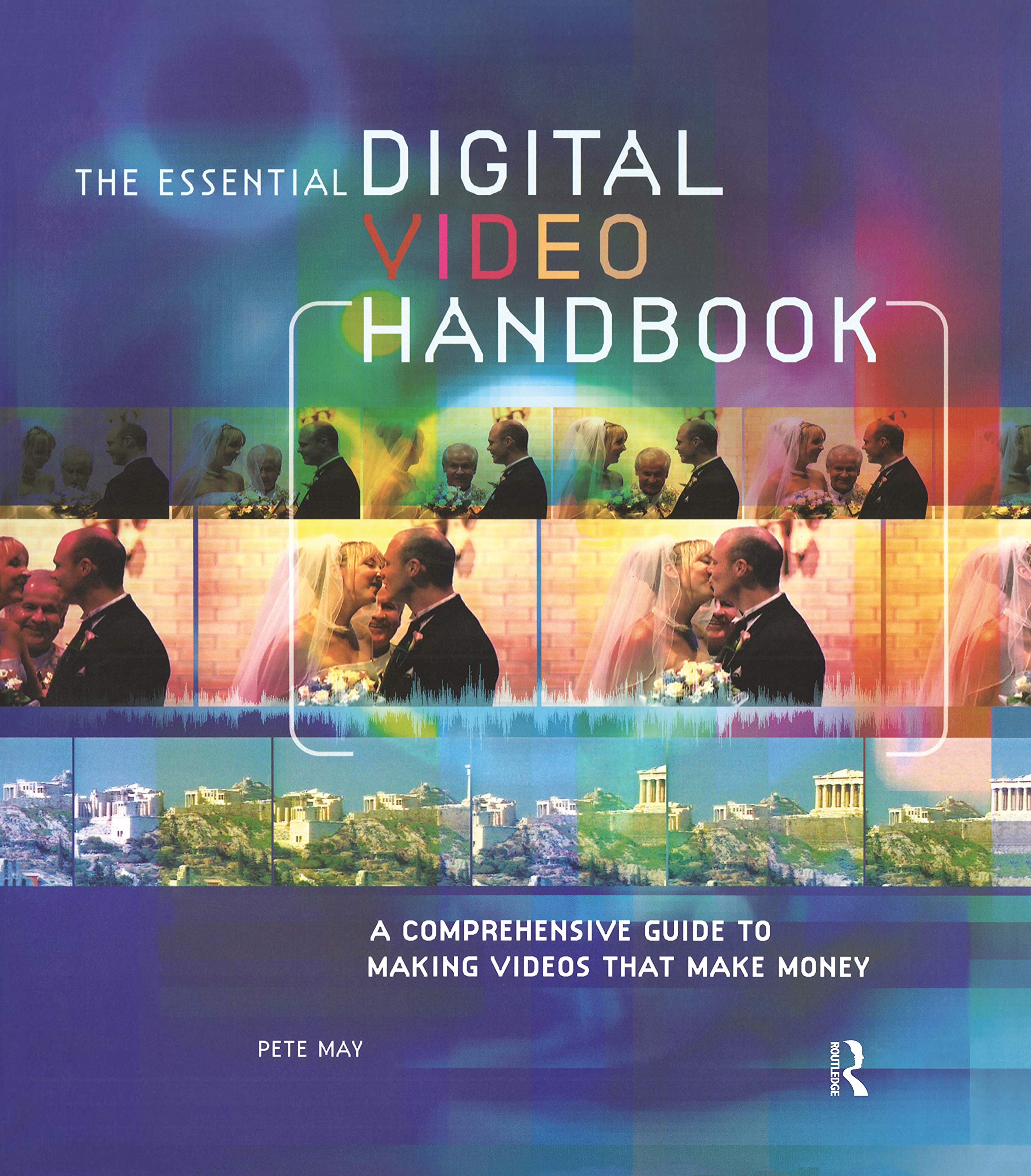 Essential Digital Video Handbook A Comprehensive Guide to Making