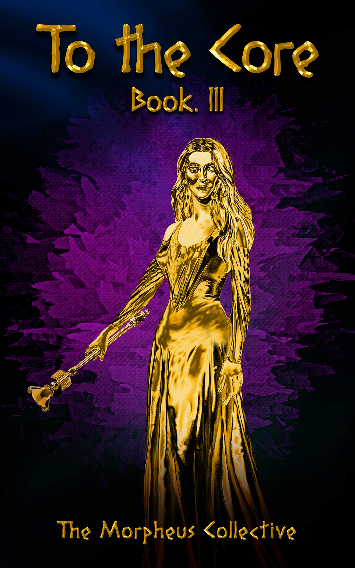 To the Core Book III by The Morpheus Collective Goodreads