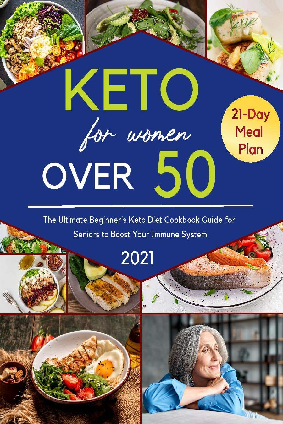 Keto for Women over 50 2021: The Ultimate Beginner's Keto Diet Cookbook ...