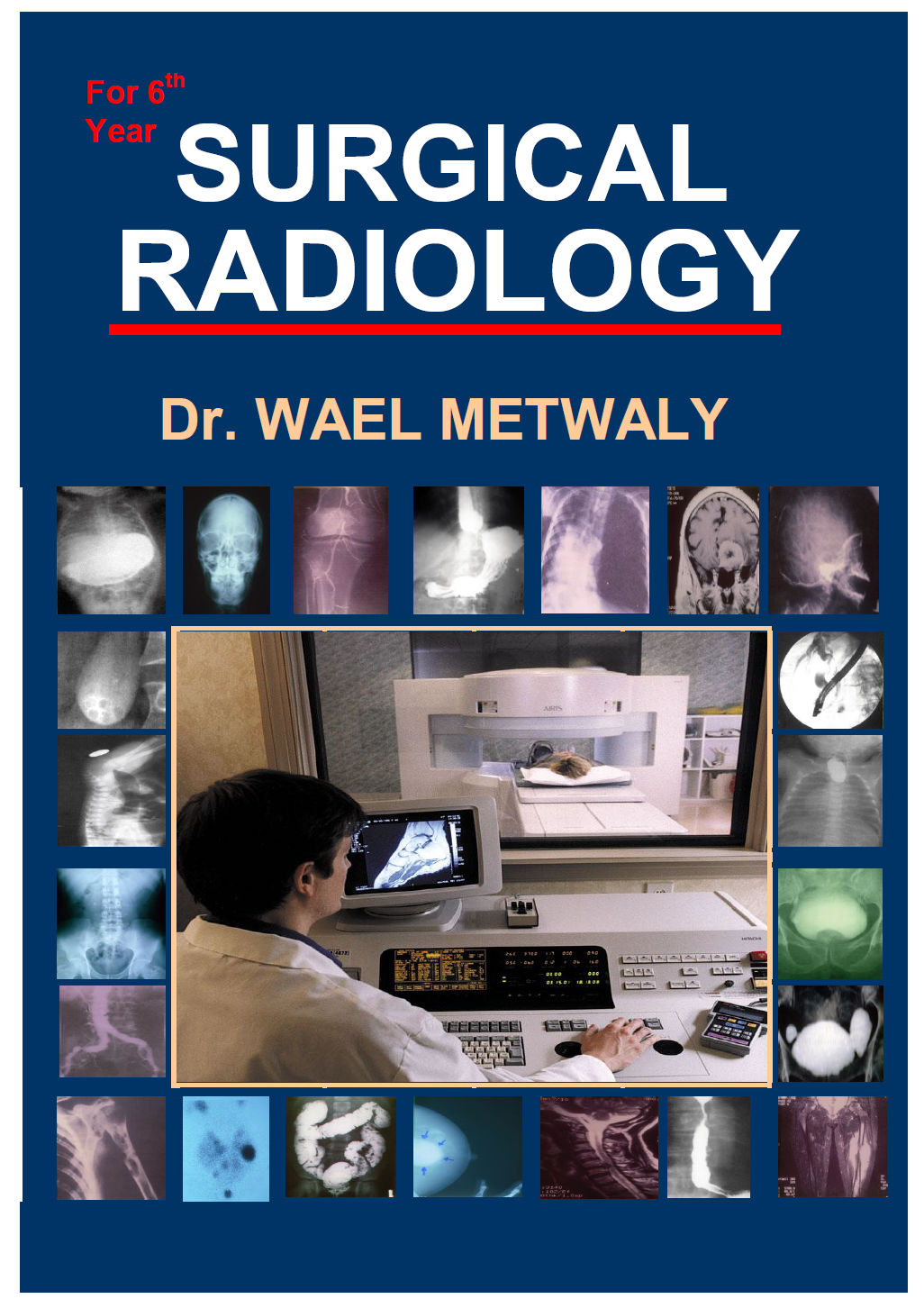 surgical radiology for 6th year by Dr. Wael Metwaly Goodreads