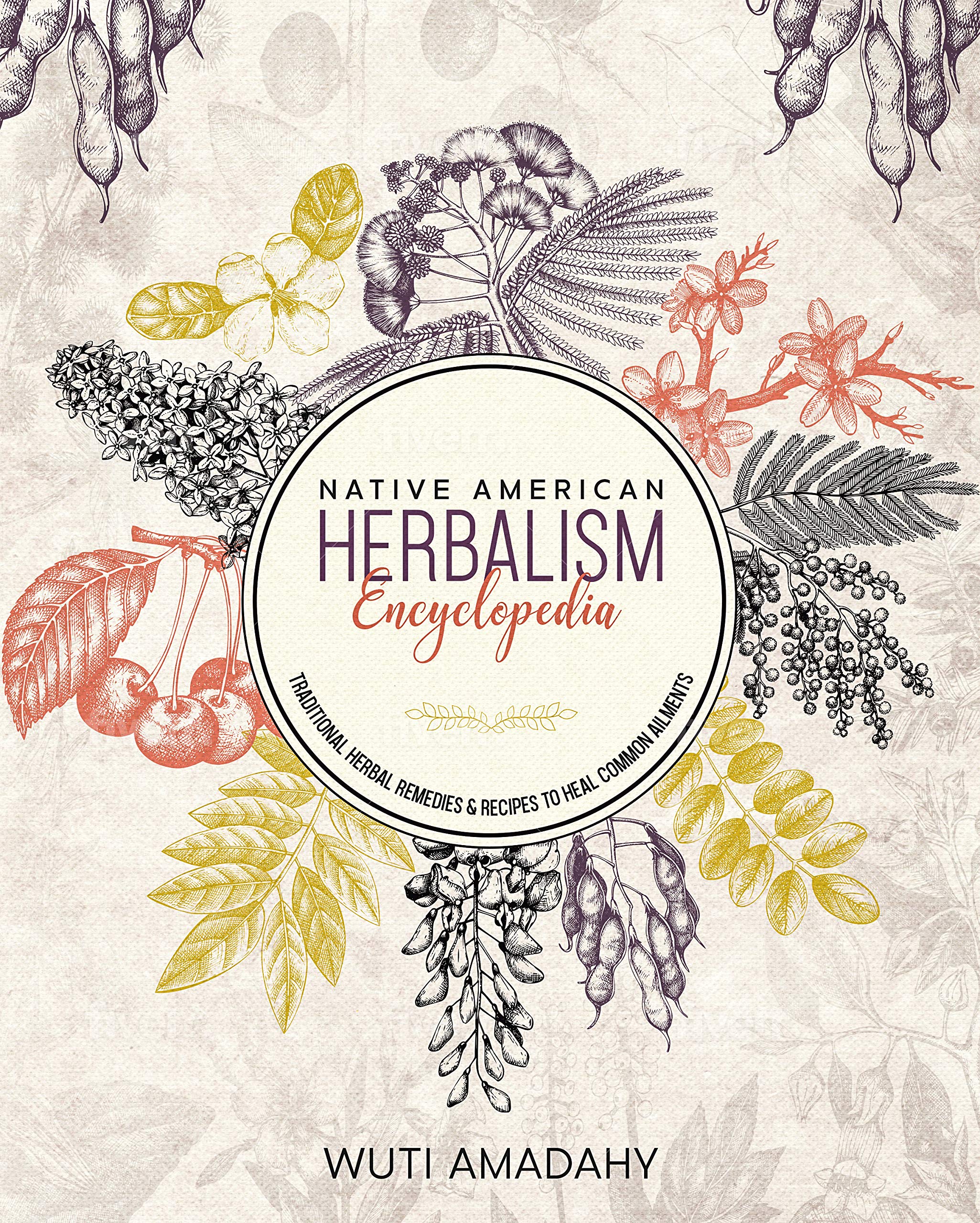 Native American Herbalism Encyclopedia Traditional Herbal Remedies