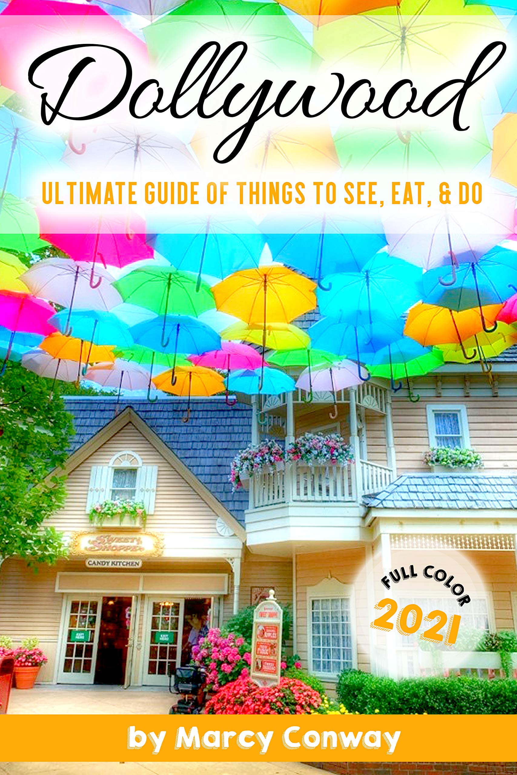 Dollywood Ultimate Guide of Things to See, Eat, and Do by Marcy