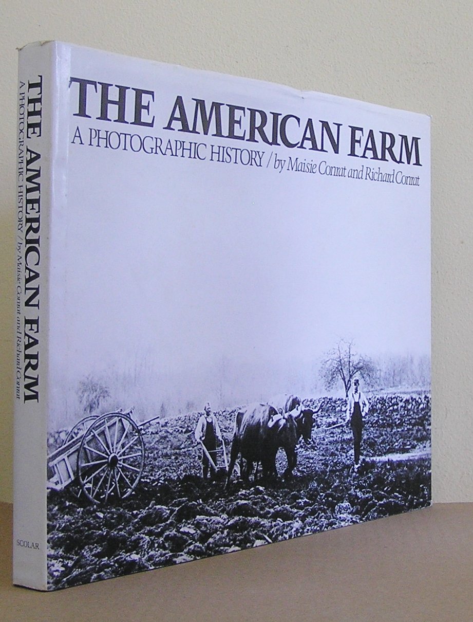 The American Farm: A Photographic History by Maisie and Richard Conrat ...