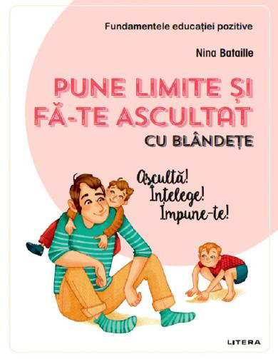 Pune limite și fă-te ascultat cu blândețe