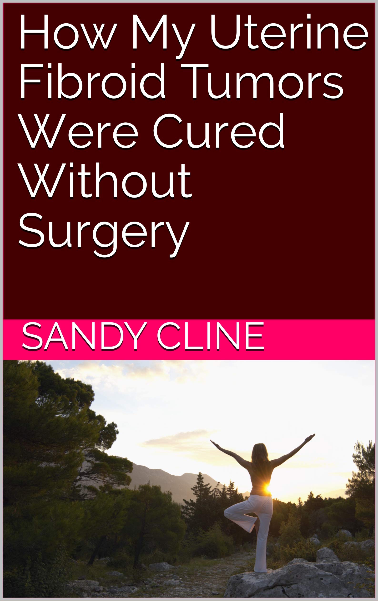 how-my-uterine-fibroid-tumors-were-cured-without-surgery-by-sandy-cline