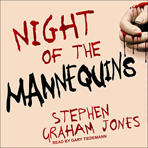 Night of the Mannequins by Stephen Graham Jones Goodreads