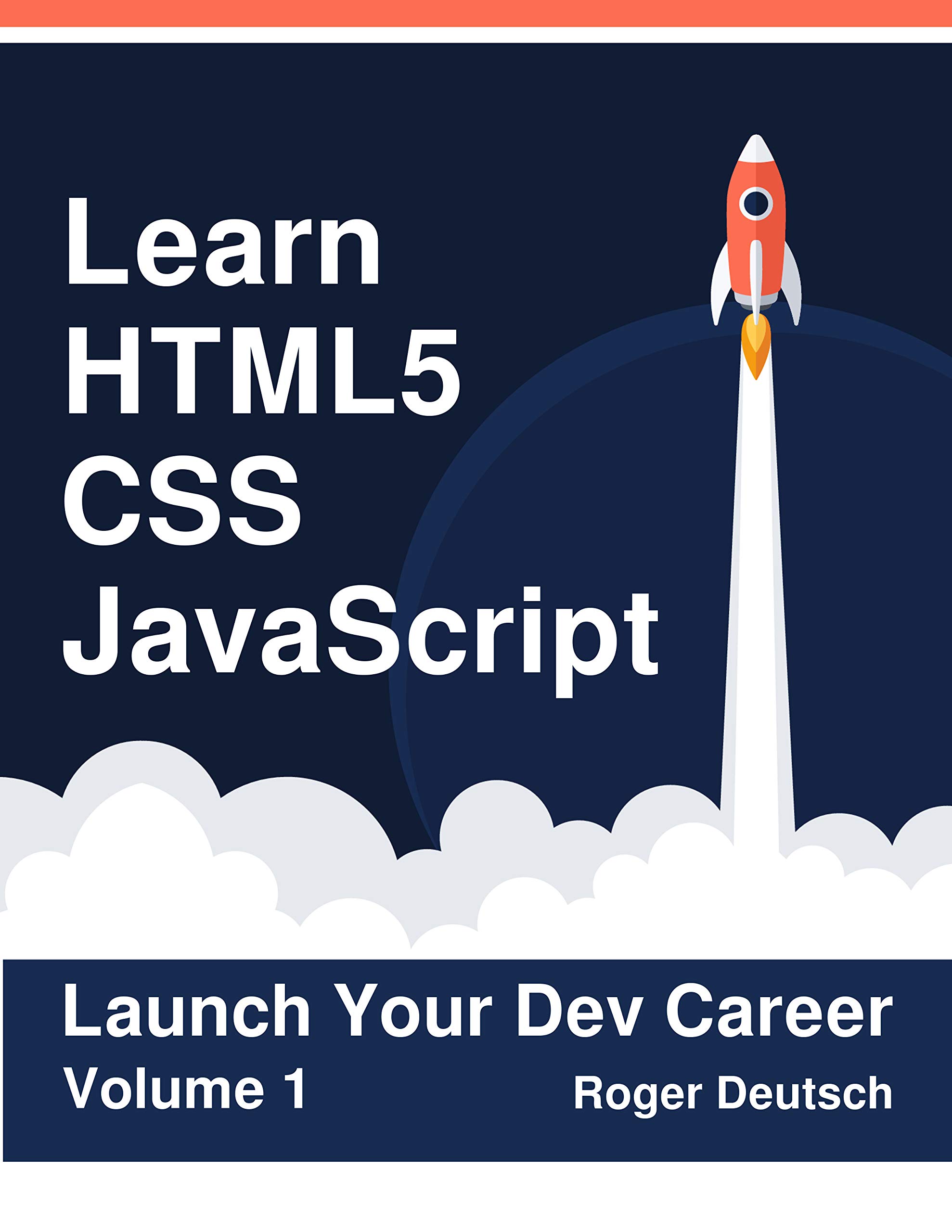 Learn HTML5, CSS, JavaScript: Launch Your Dev Career by Roger Deutsch ...