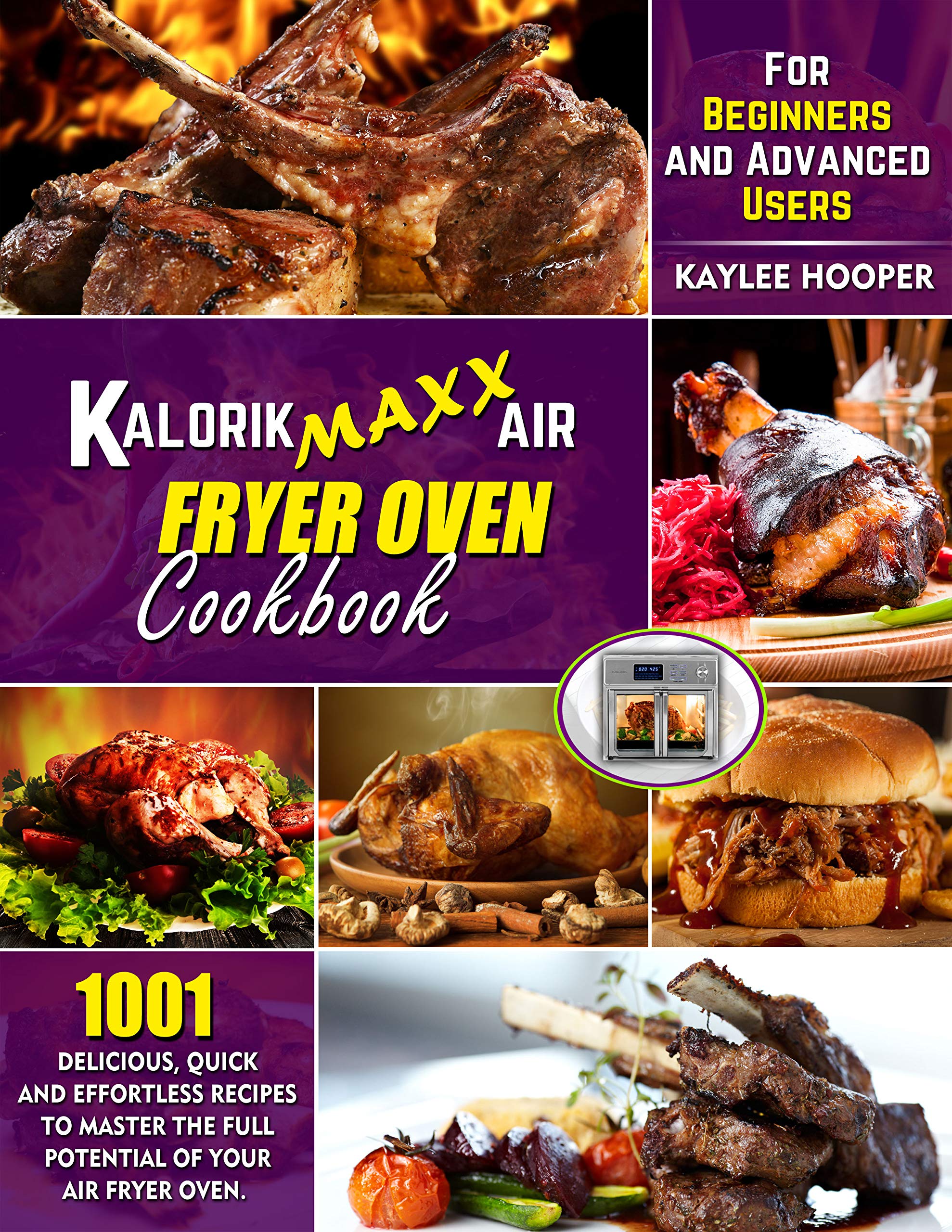 Kalorik Maxx Air Fryer Oven Cookbook 1001 Delicious, Quick and