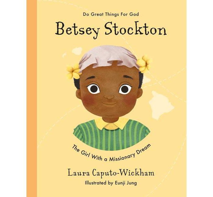 Betsey Stockton: The Girl With a Missionary Dream