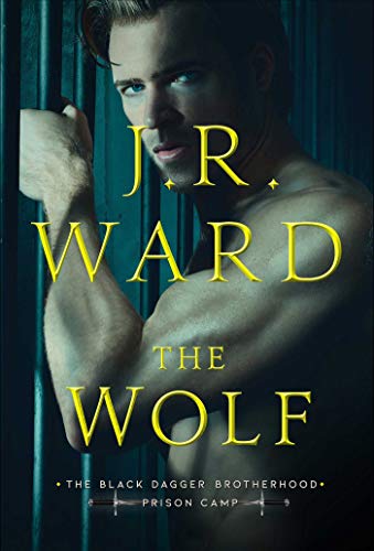 The Wolf (Black Dagger Brotherhood: Prison Camp, #2)