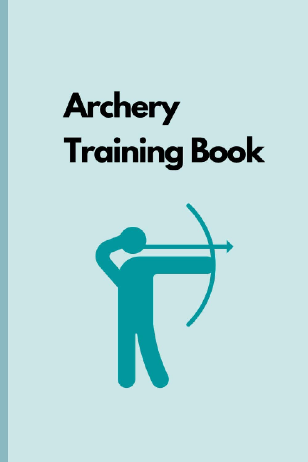 Archery Training Book Archery Training Log for Experts and Beginners