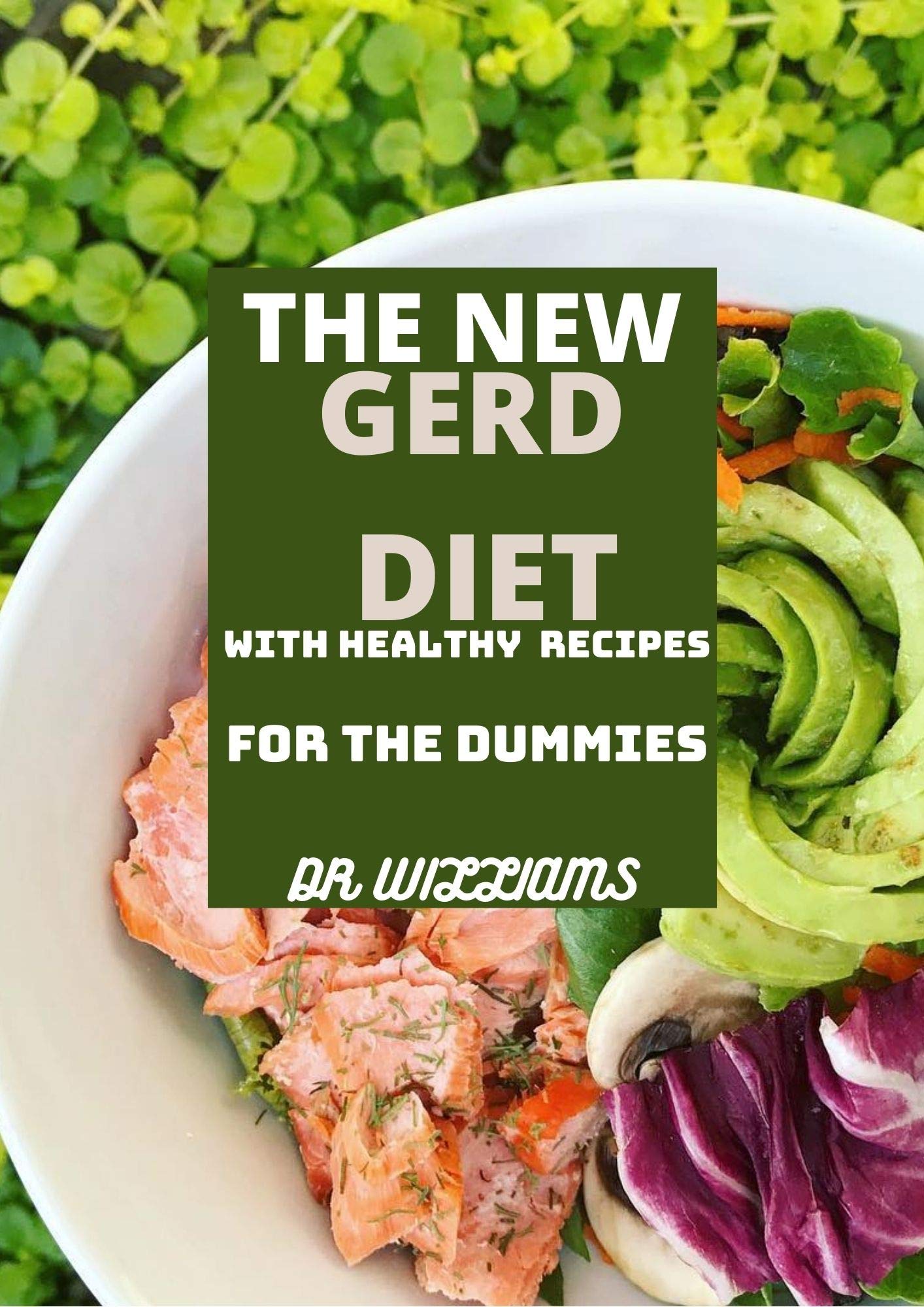 THE NEW GERD DIET THE COMPLETE NEW GERD DIET WITH HEALTHY RECIPES FOR