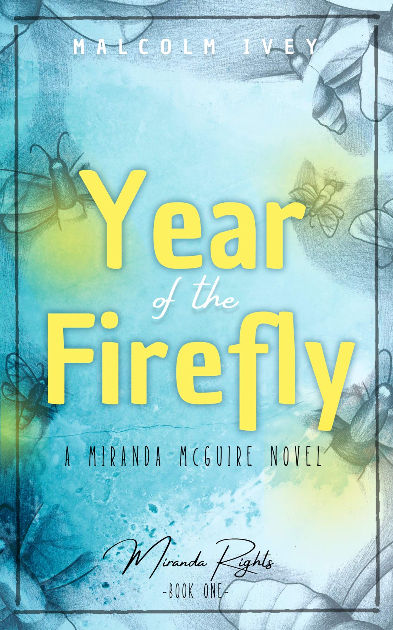 year-of-the-firefly-a-miranda-mcguire-novel-by-malcolm-ivey-goodreads