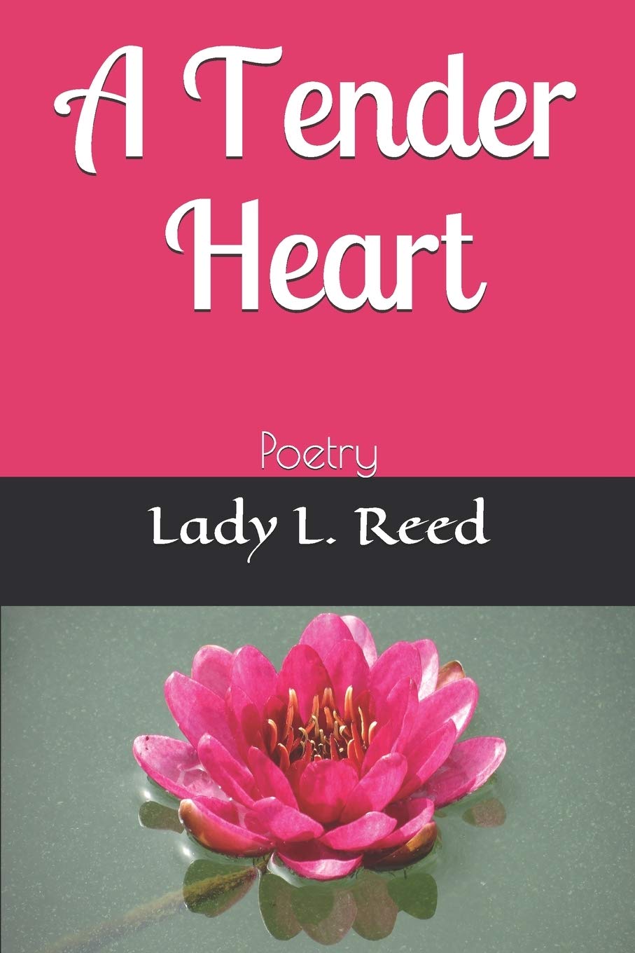 The Lady Reed A Tender Heart: Poetry by Lady L Reed | Goodreads